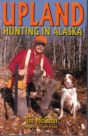 Upland Hunting in Alaska Book Cover